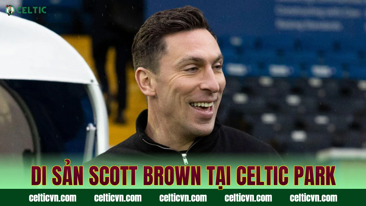 Di sản Scott Brown tại Celtic Park