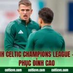 Đội Hình Celtic Champions League – Chinh Phục Đỉnh Cao