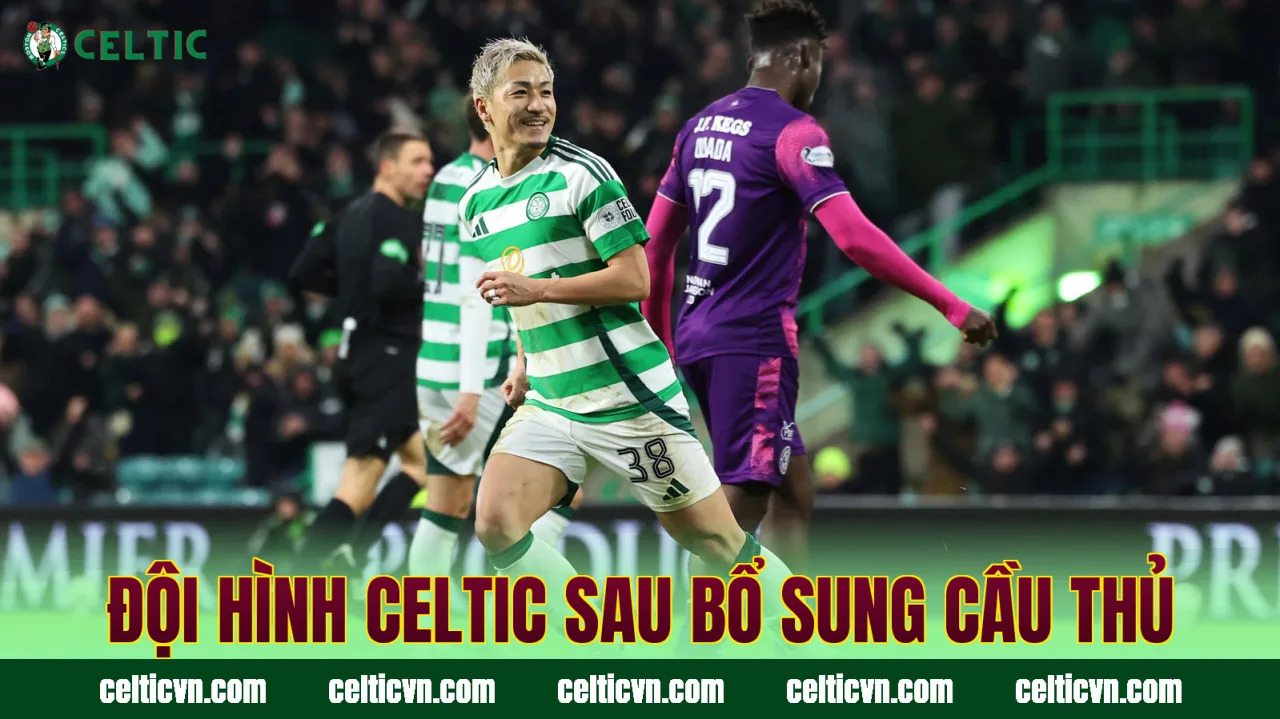 Đội hình Celtic sau bổ sung cầu thủ