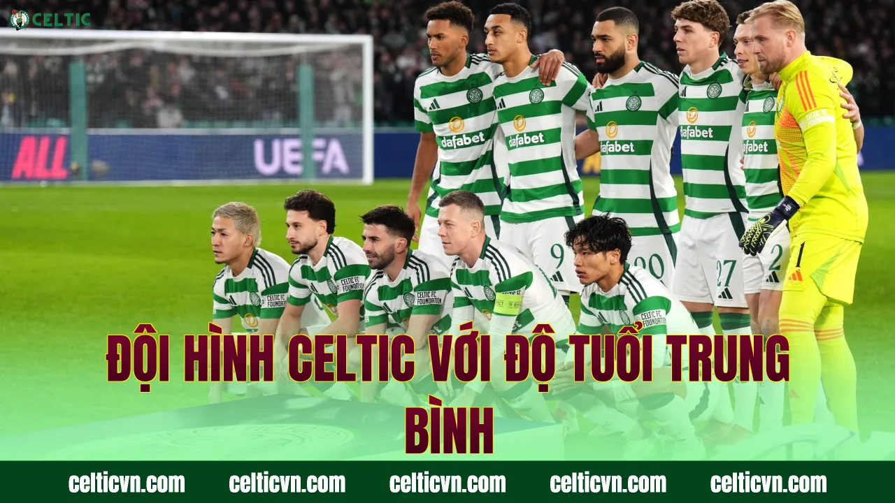 Đội hình Celtic với độ tuổi trung bình