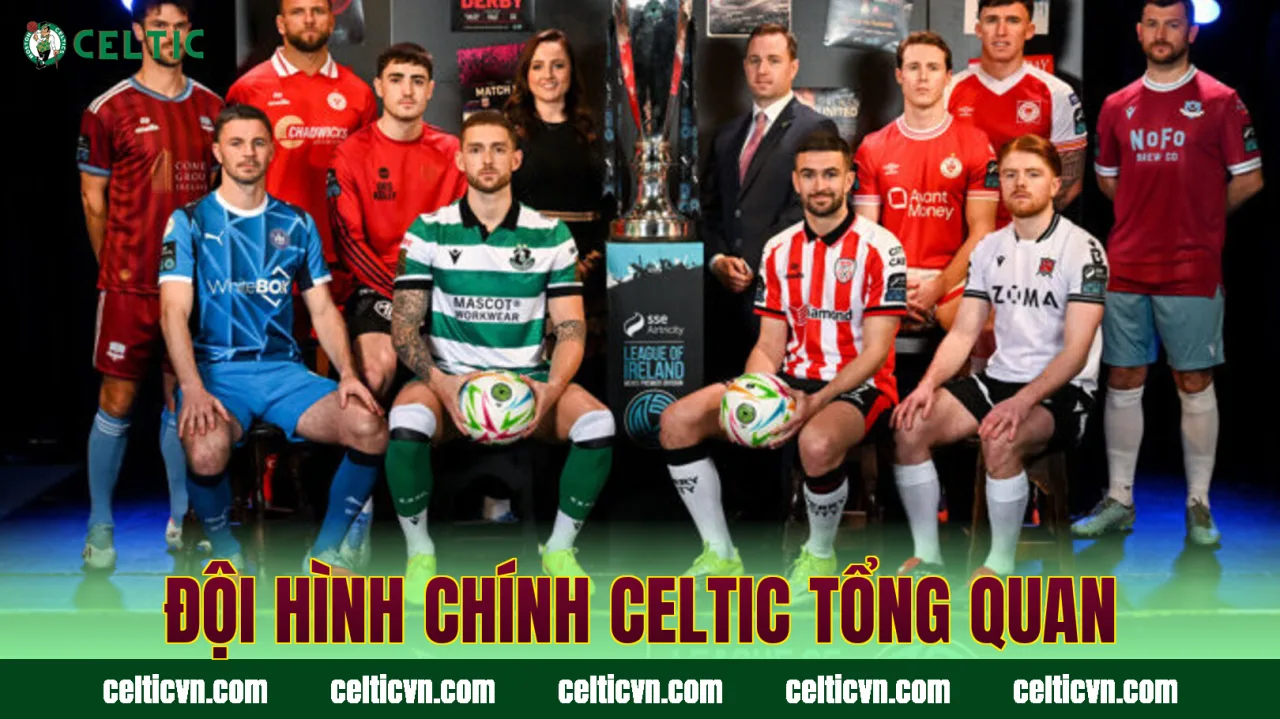 Đội hình chính Celtic tổng quan