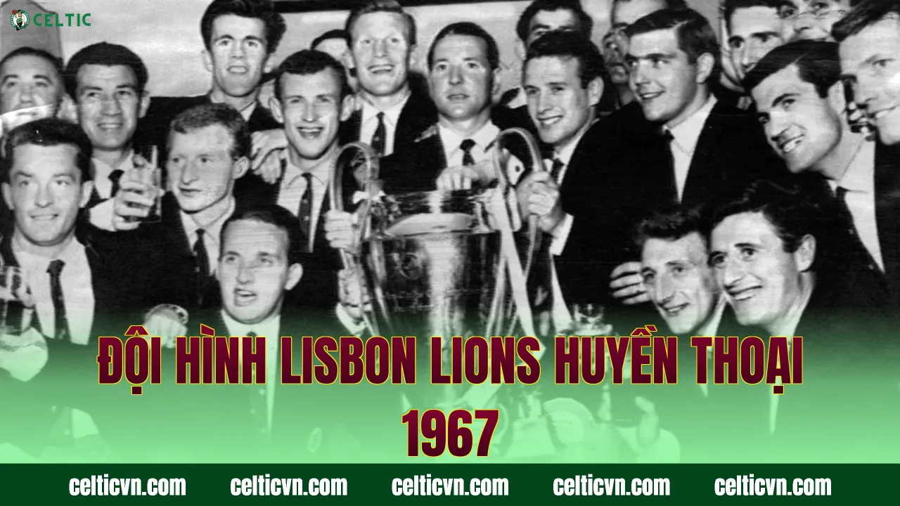 Đội hình Lisbon Lions huyền thoại 1967