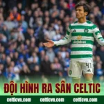 Đội Hình Ra Sân Celtic