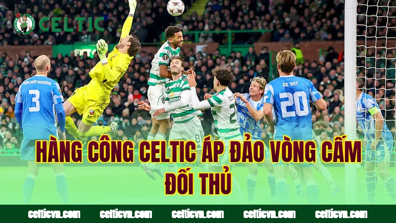 Hàng công Celtic áp đảo vòng cấm đối thủ