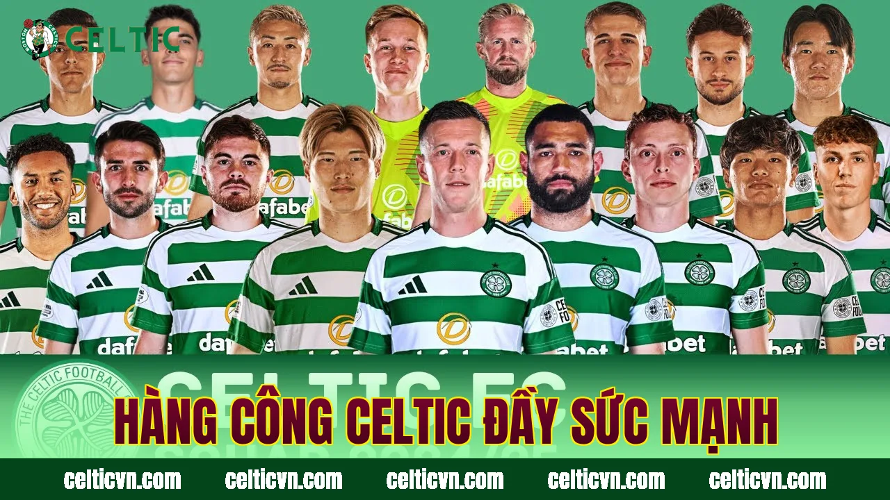 Hàng công Celtic đầy sức mạnh