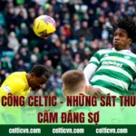 Hàng Công Celtic – Những Sát Thủ Vòng Cấm Đáng Sợ