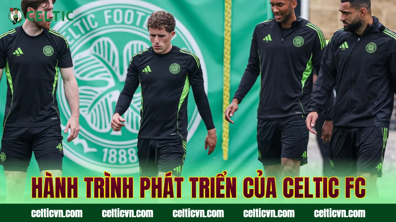 Hành trình phát triển của Celtic FC