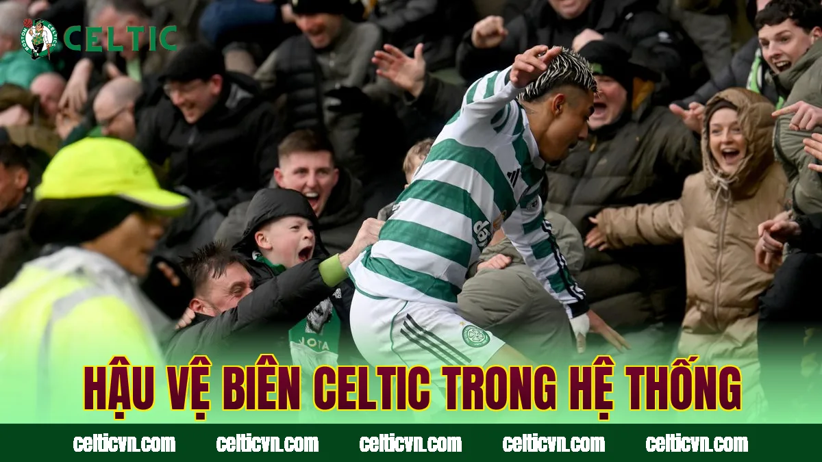 Hậu vệ biên Celtic trong hệ thống