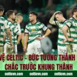 Hậu Vệ Celtic – Bức Tường Thành Vững Chắc Trước Khung Thành