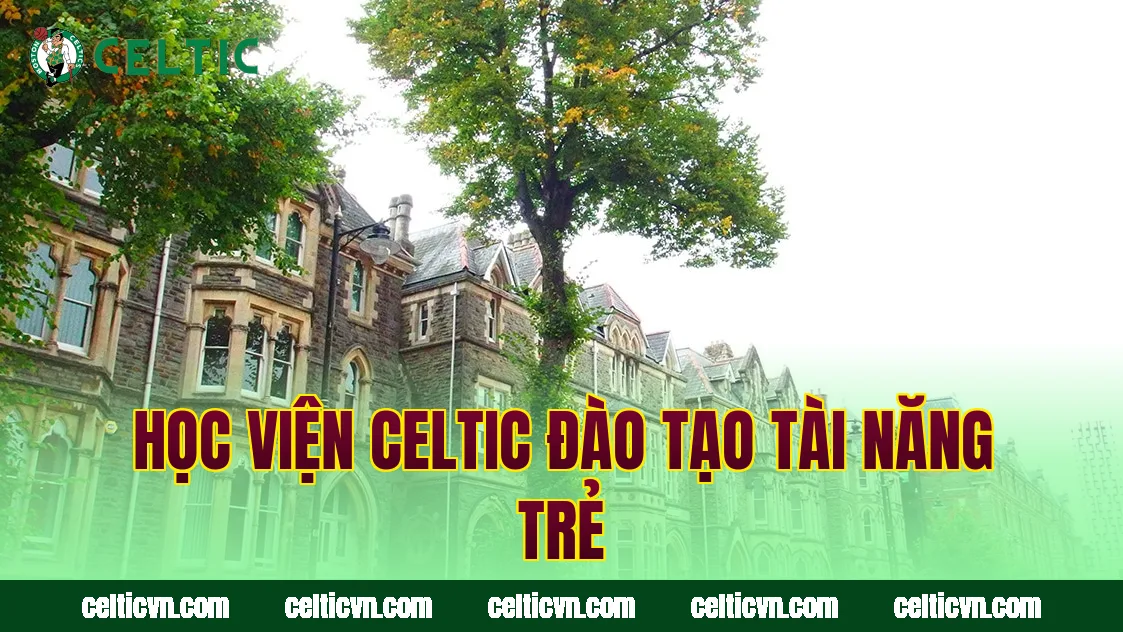 Học viện Celtic đào tạo tài năng trẻ
