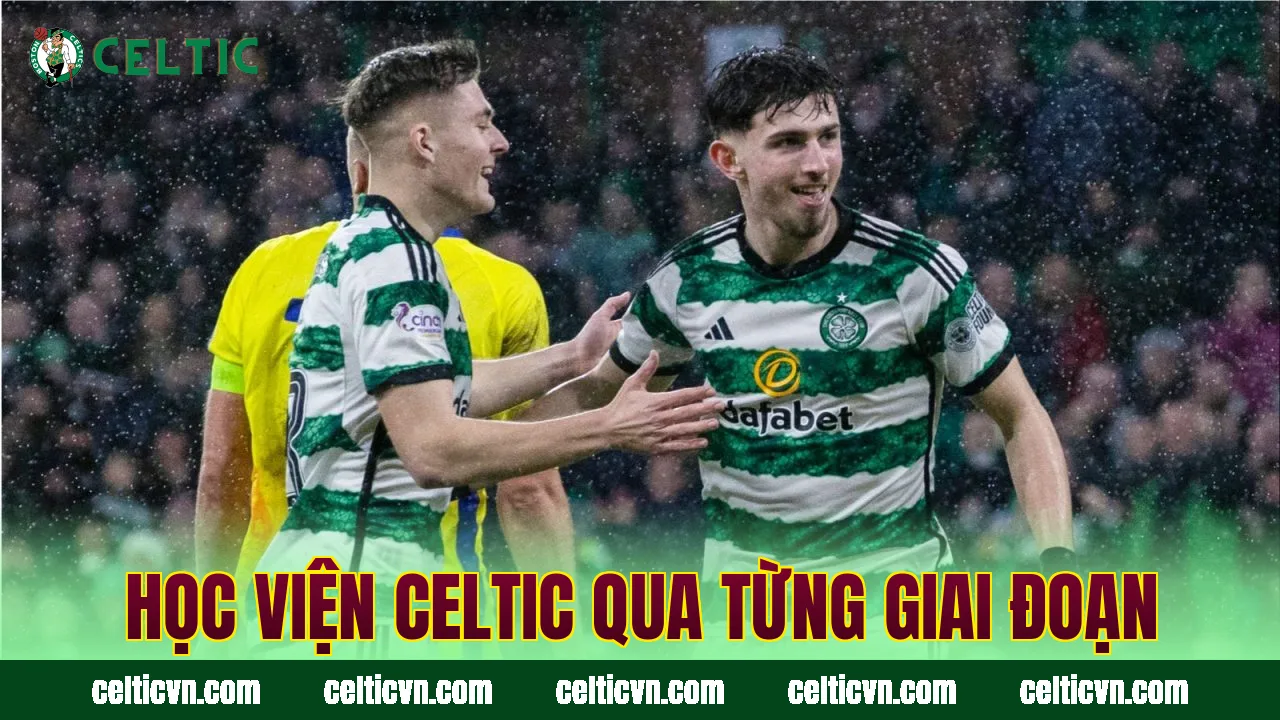 Học viện Celtic qua từng giai đoạn