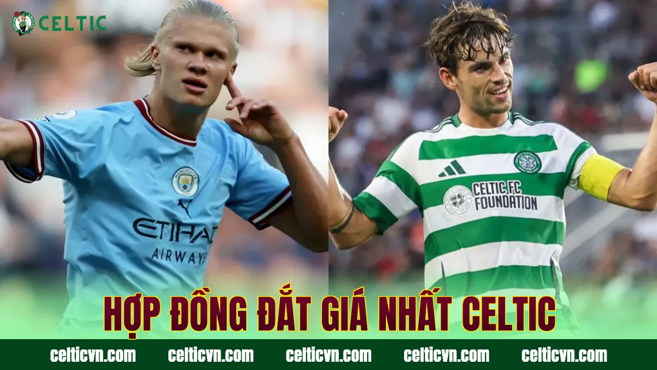 Hợp đồng đắt giá nhất Celtic