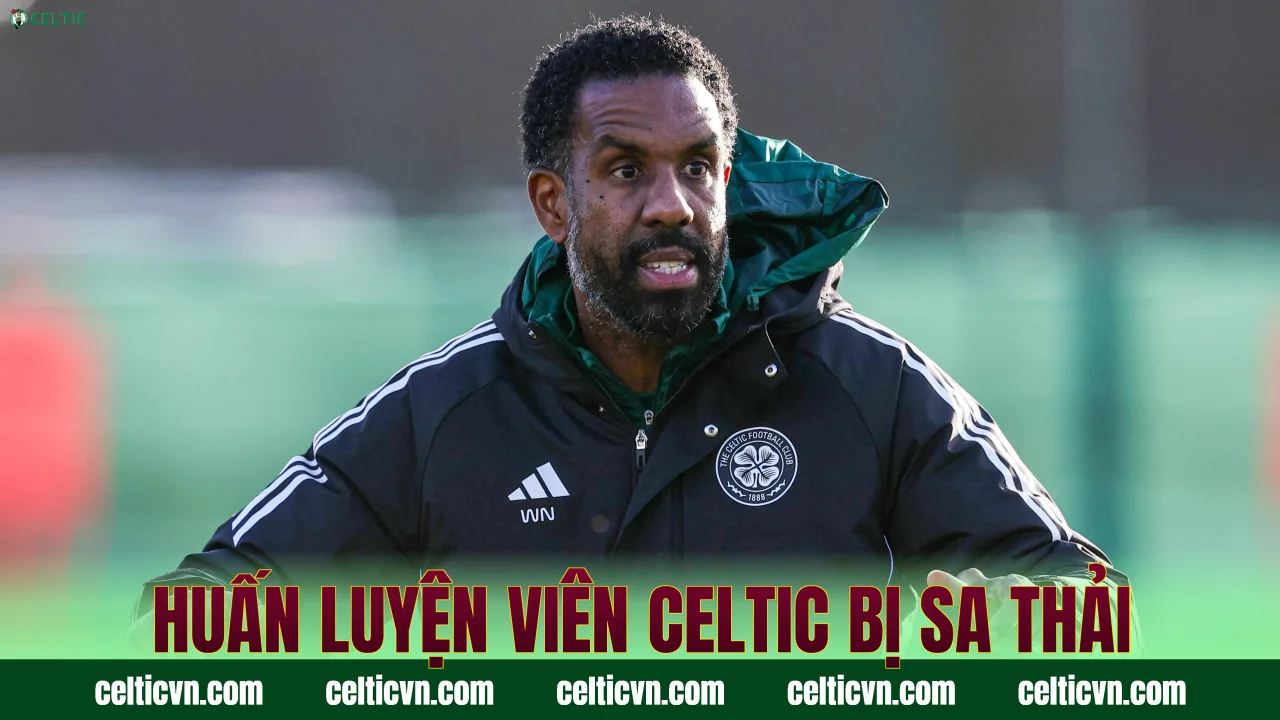 Huấn luyện viên Celtic bị sa thải