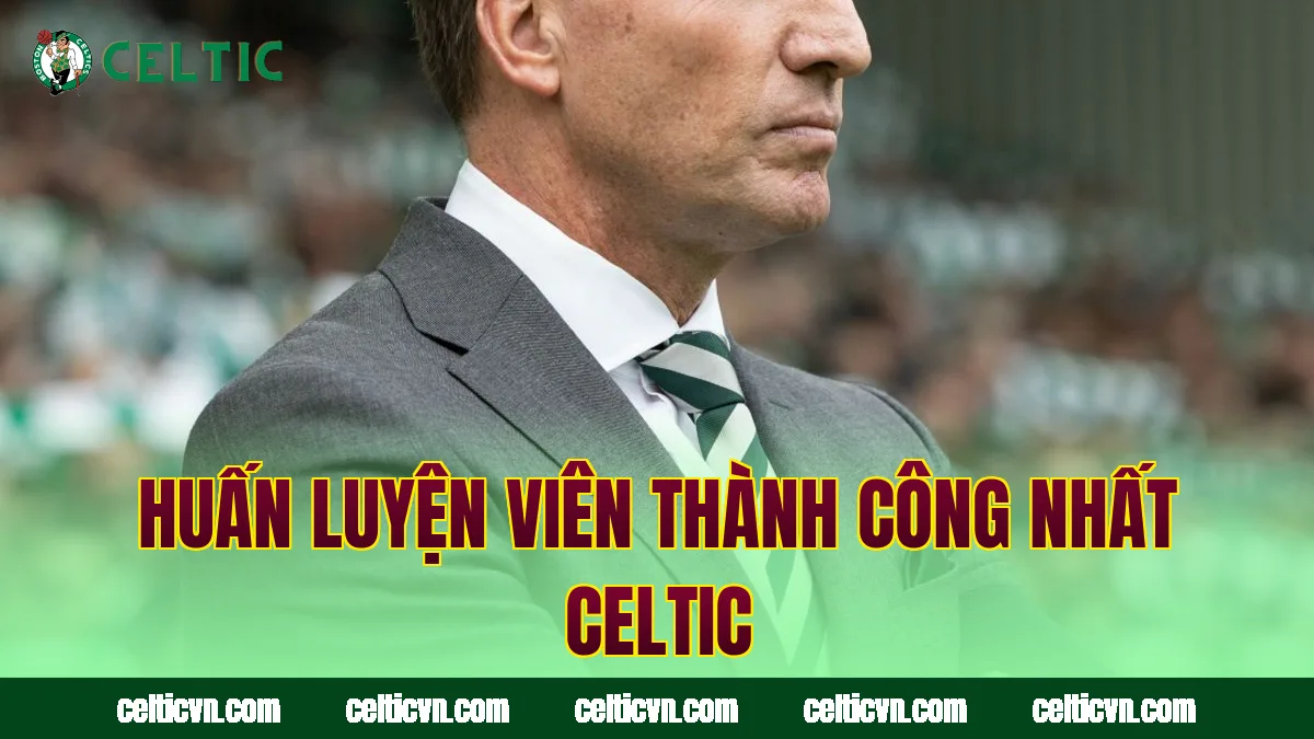 Huấn luyện viên thành công nhất Celtic