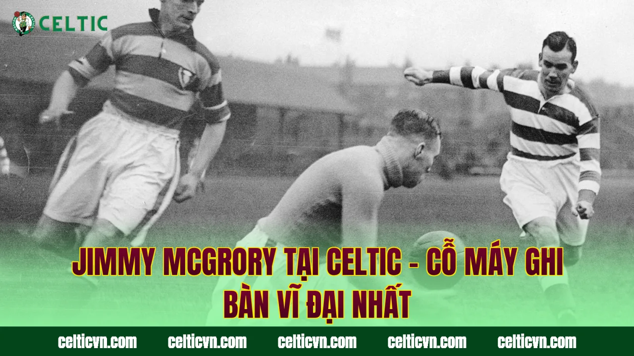 Jimmy McGrory Tại Celtic – Cỗ Máy Ghi Bàn Vĩ Đại Nhất