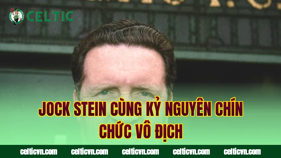 Jock Stein cùng kỷ nguyên chín chức vô địch