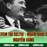 Jock Stein Tại Celtic – Người Khai Sinh Kỷ Nguyên Vàng