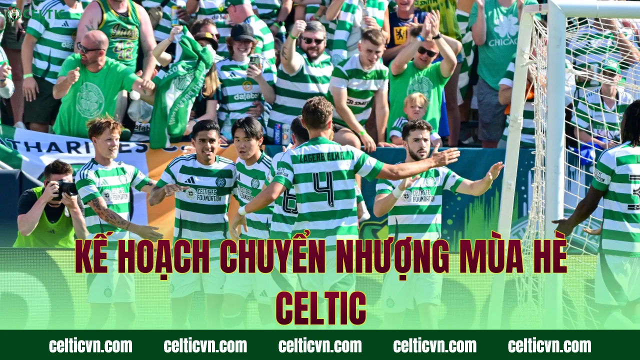 Kế hoạch chuyển nhượng mùa hè Celtic