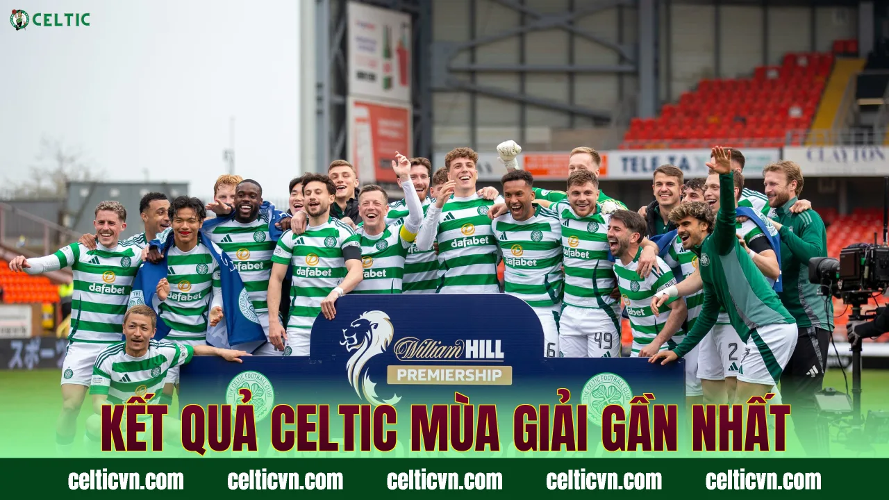 Kết quả Celtic mùa giải gần nhất