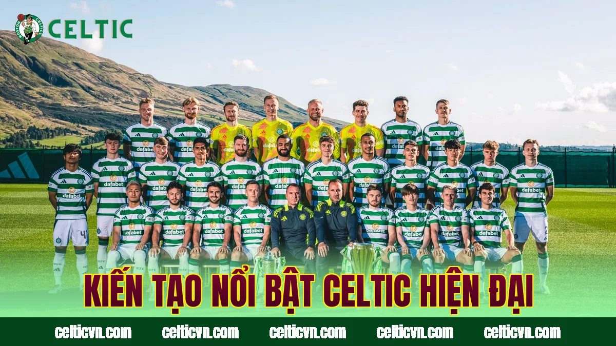 Kiến tạo nổi bật Celtic hiện đại