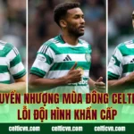 Kỳ Chuyển Nhượng Mùa Đông Celtic – Vá Lỗi Đội Hình Khẩn Cấp