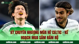 Kỳ Chuyển Nhượng Mùa Đông Celtic – Vá Lỗi Đội Hình Khẩn Cấp