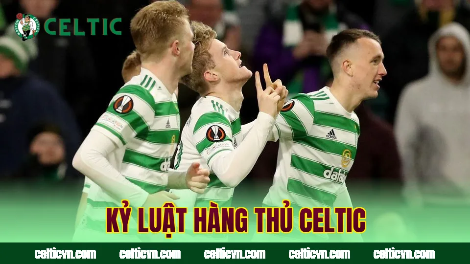 Kỷ luật hàng thủ Celtic