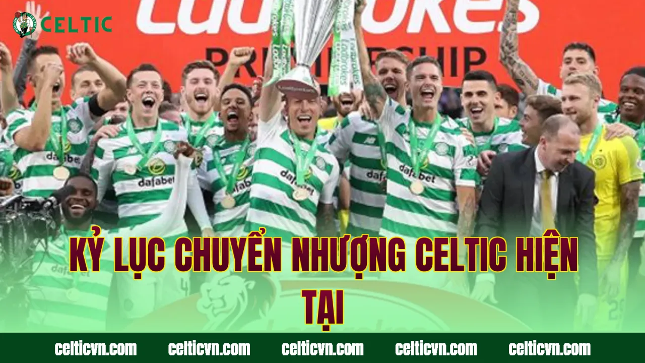 Kỷ lục chuyển nhượng Celtic hiện tại