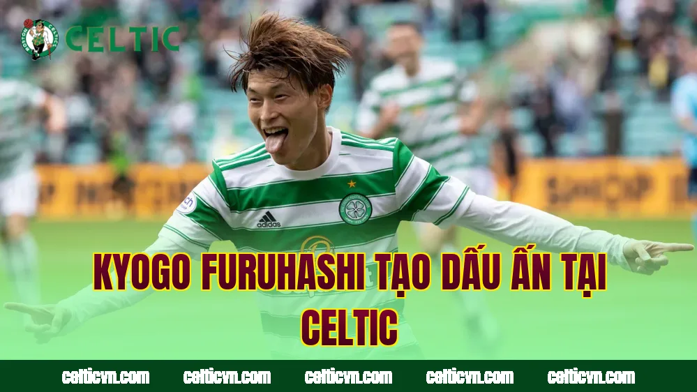 Kyogo Furuhashi tạo dấu ấn tại Celtic