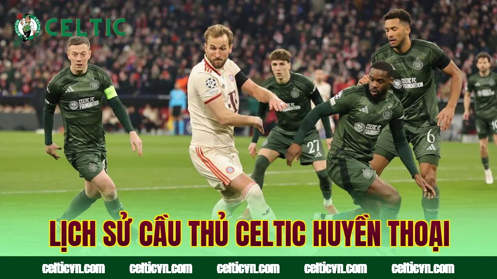 Lịch sử cầu thủ Celtic huyền thoại