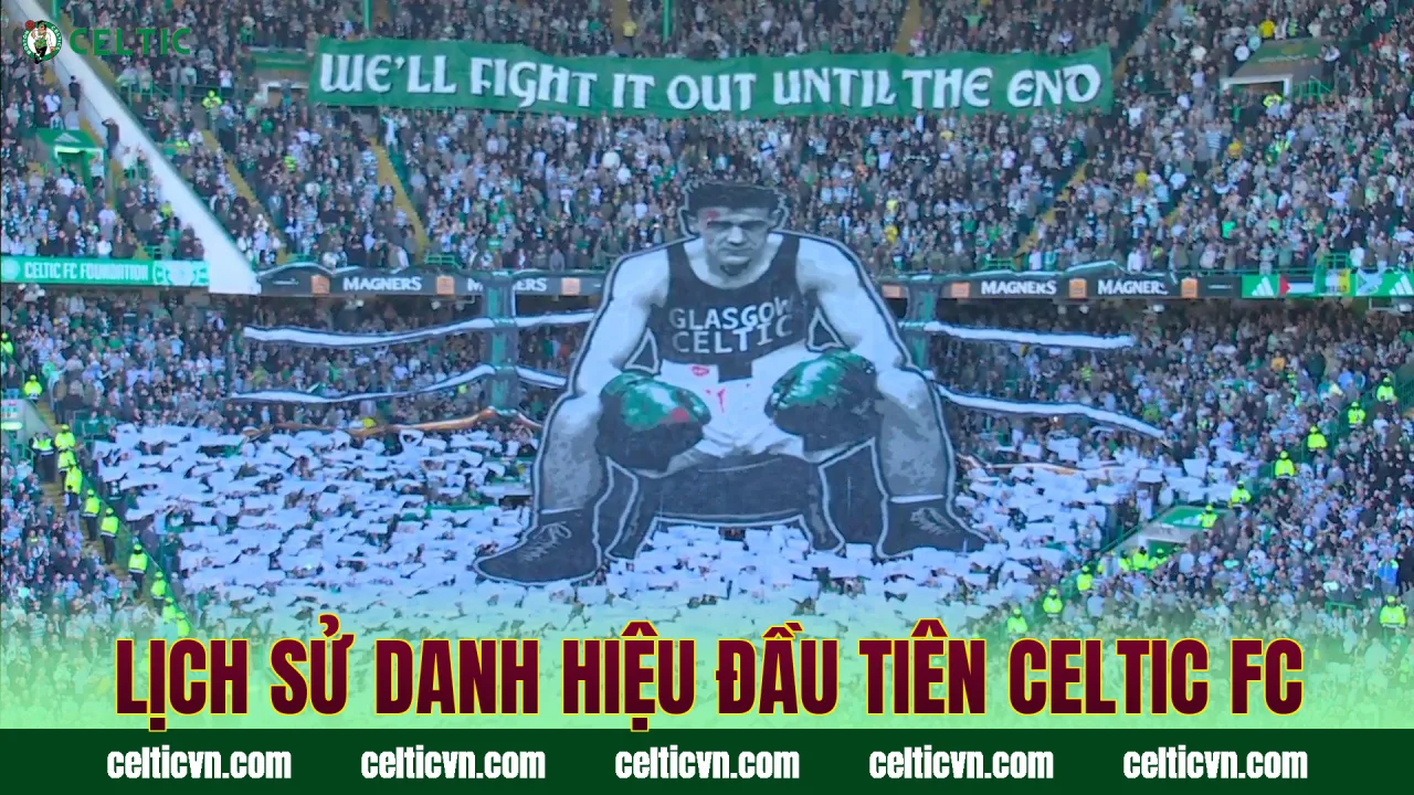 Lịch sử danh hiệu đầu tiên Celtic FC