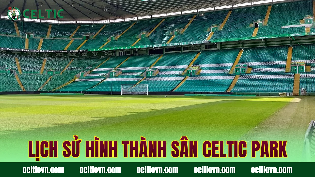 Lịch sử hình thành sân Celtic Park