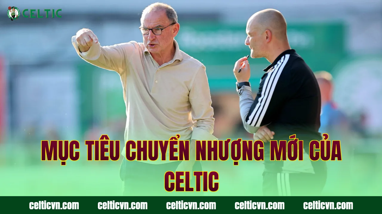 Mục tiêu chuyển nhượng mới của Celtic