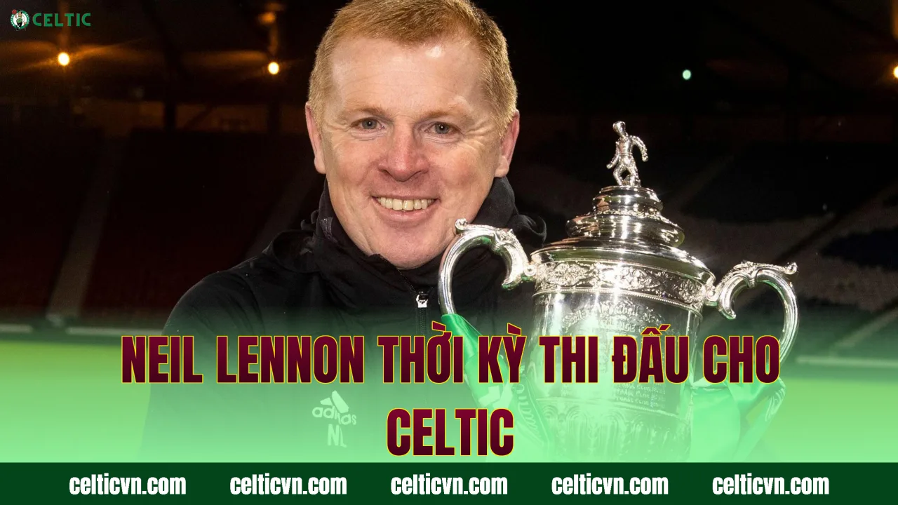 Neil Lennon thời kỳ thi đấu cho Celtic