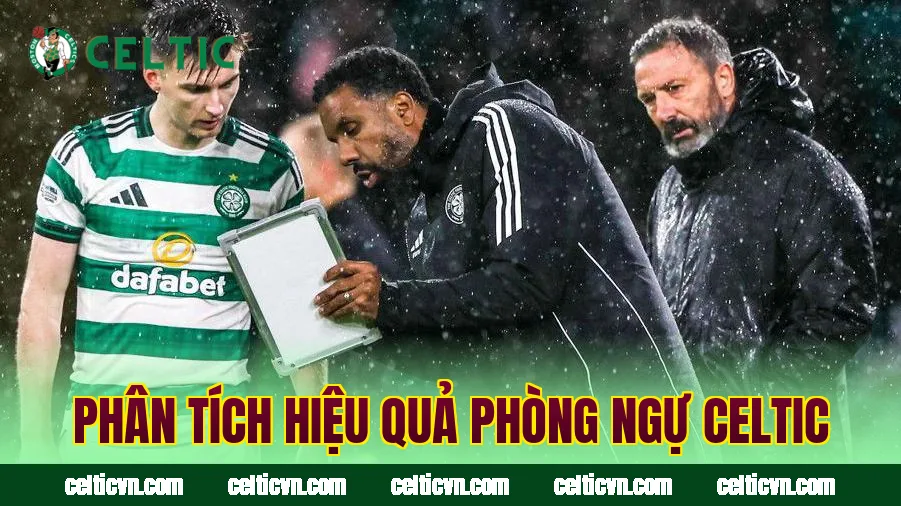 Phân tích hiệu quả phòng ngự Celtic