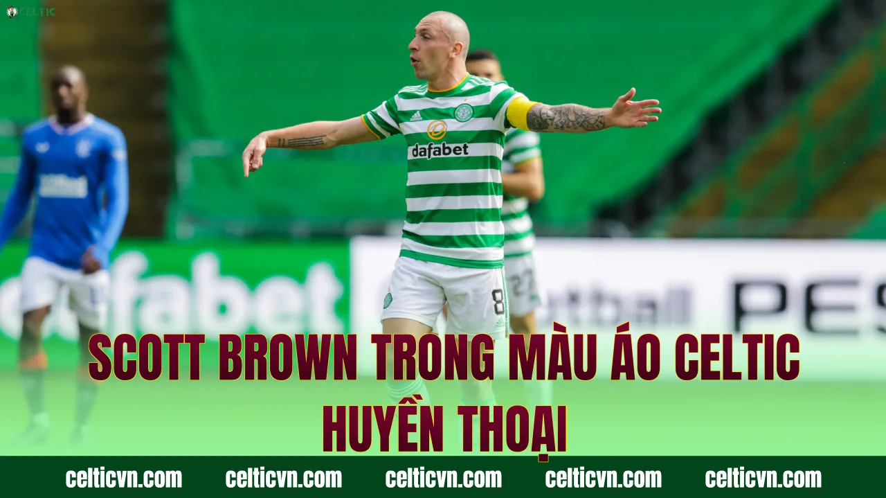 Scott Brown trong màu áo Celtic huyền thoại