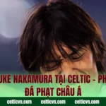 Shunsuke Nakamura Tại Celtic – Phù Thủy Đá Phạt Châu Á