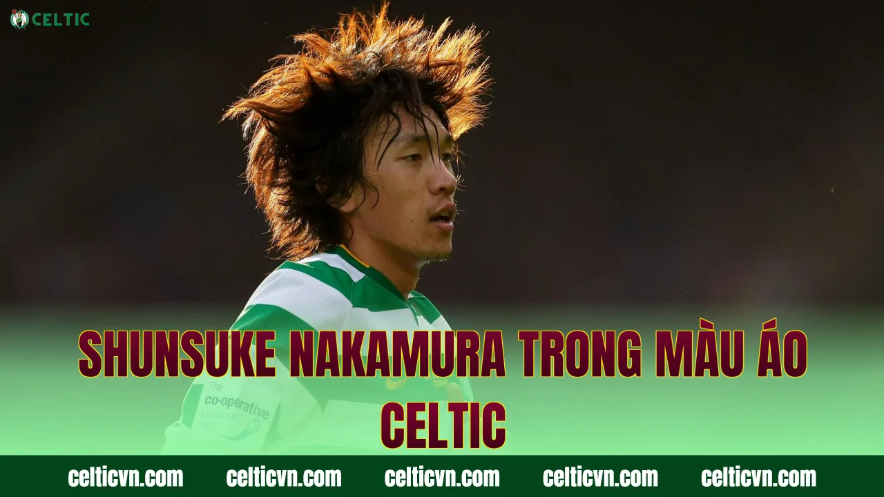 Shunsuke Nakamura trong màu áo Celtic