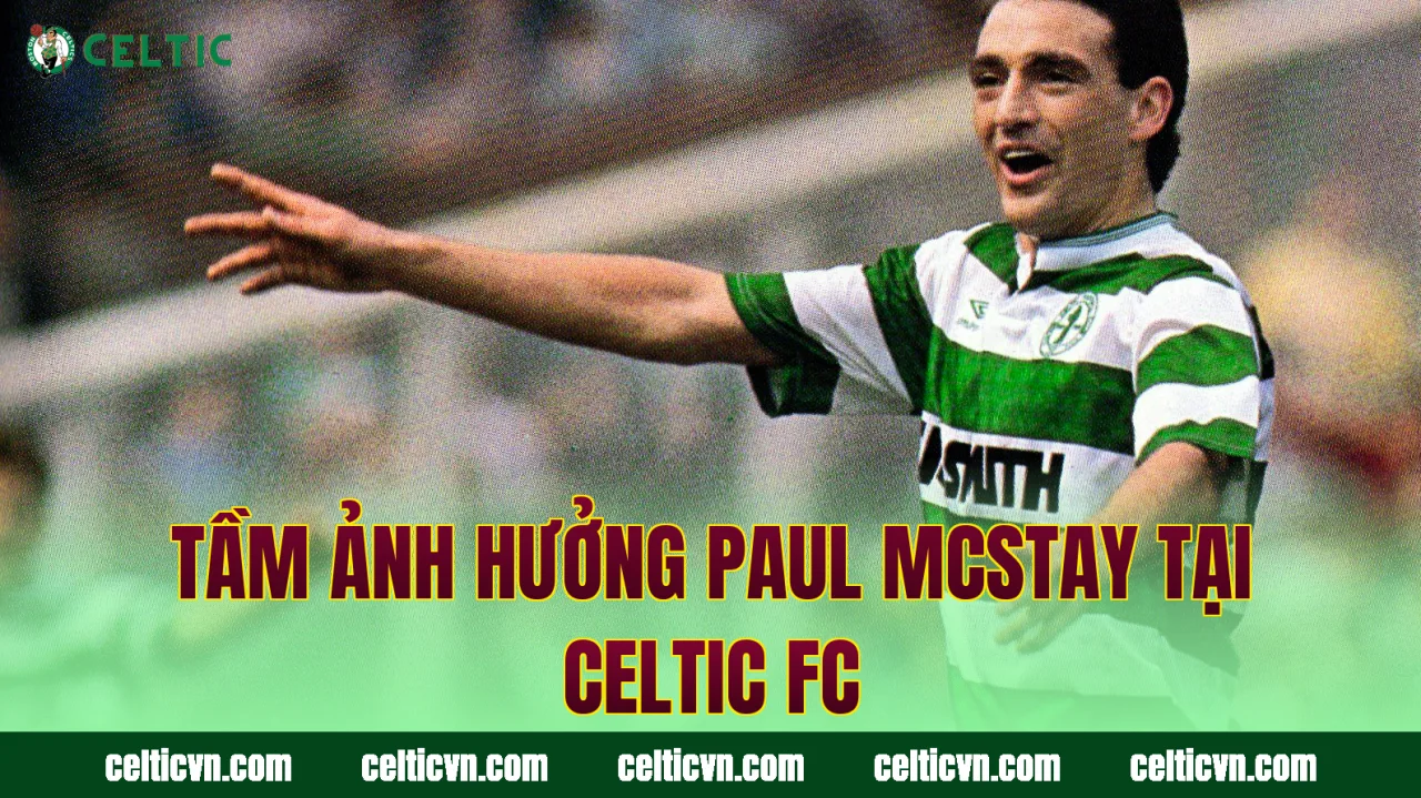 Tầm ảnh hưởng Paul McStay tại Celtic FC