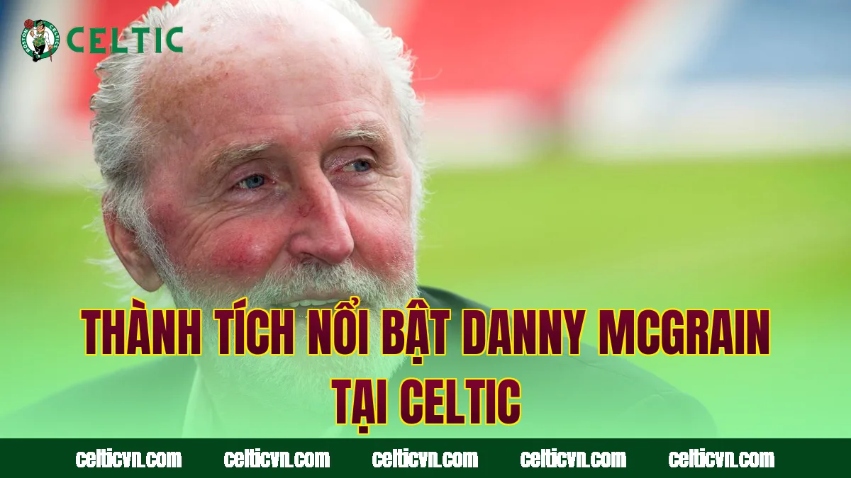 Thành tích nổi bật Danny McGrain tại Celtic