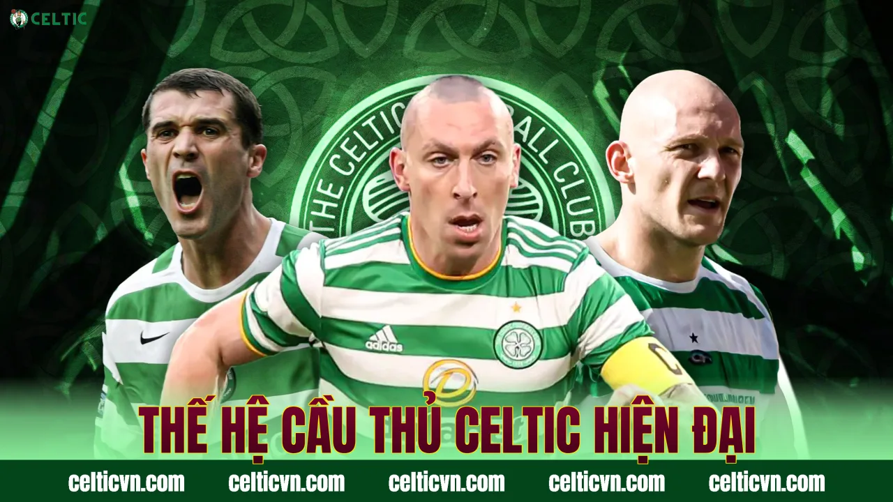 Thế hệ cầu thủ Celtic hiện đại