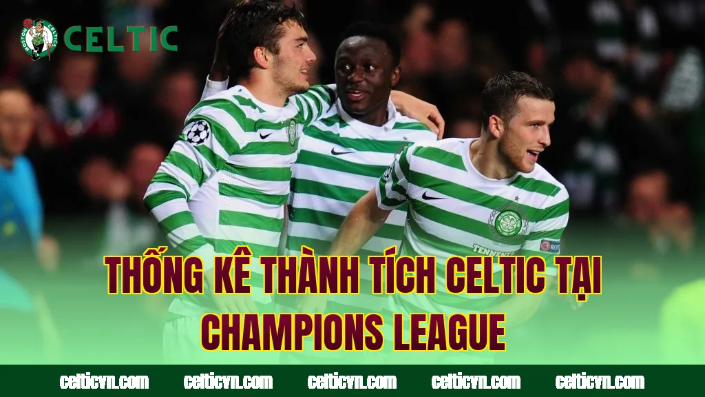 Thống kê thành tích Celtic tại Champions League