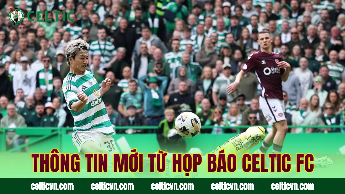 Thông tin mới từ họp báo Celtic FC
