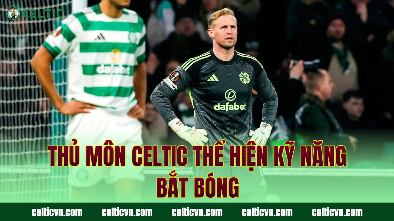 Thủ môn Celtic thể hiện kỹ năng bắt bóng
