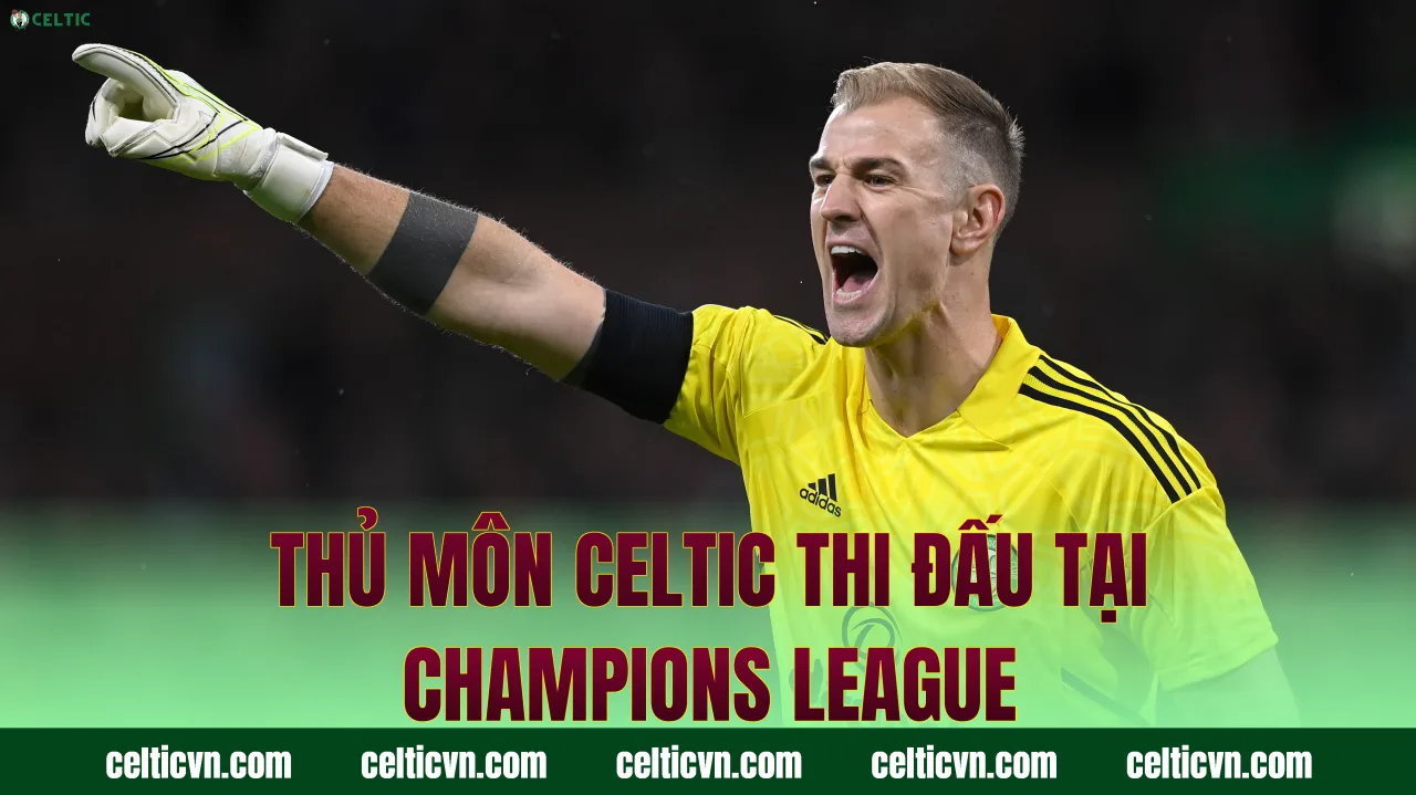 Thủ môn Celtic thi đấu tại Champions League
