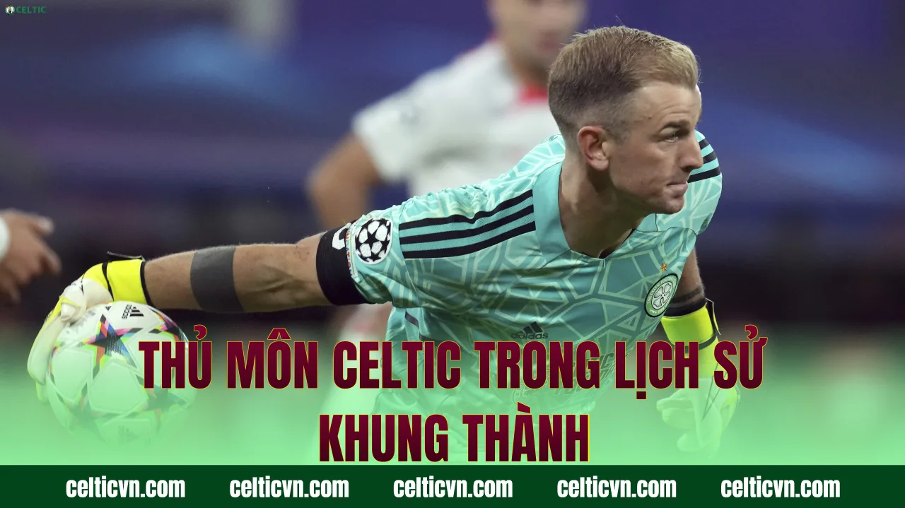 Thủ môn Celtic trong lịch sử khung thành