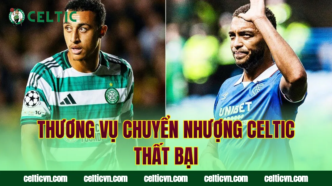Thương vụ chuyển nhượng Celtic thất bại