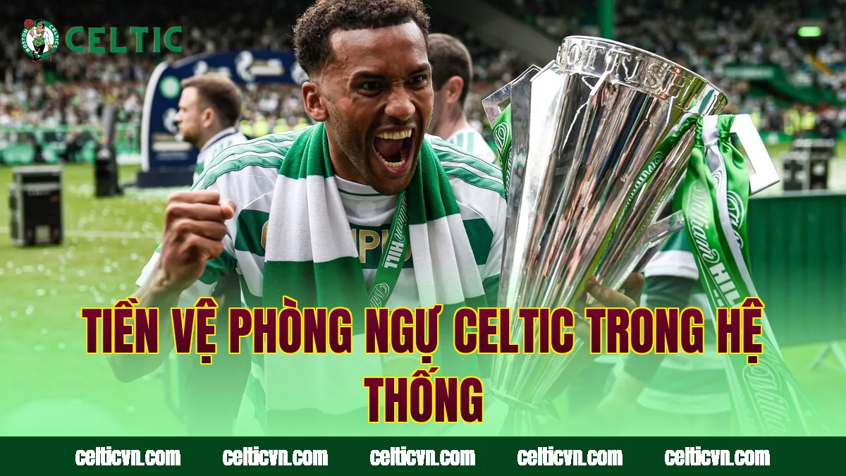 Tiền vệ phòng ngự Celtic trong hệ thống