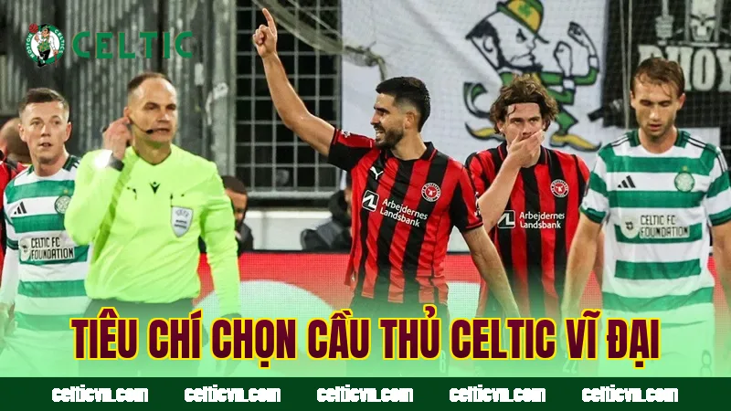 Tiêu chí chọn cầu thủ Celtic vĩ đại