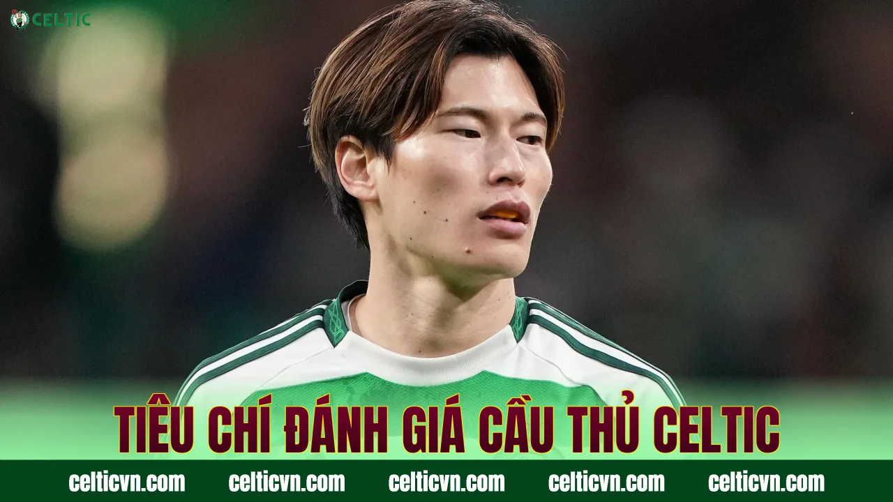 Tiêu chí đánh giá cầu thủ Celtic